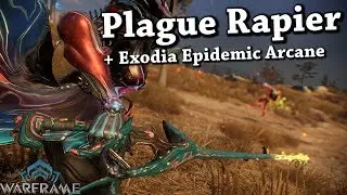 Warframe | Plague Rapier (+ Exodia Epidemic Arcane)