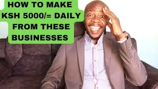 5 BUSINESSES to MAKE you clean 5000/= DAILY with 500K CAPITAL#kenya #nairobi #goodjoseph