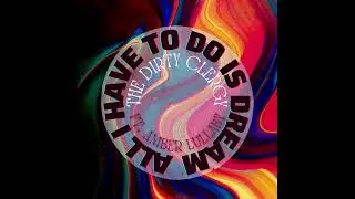 The Dirty Clergy | All I Have To Do Is Dream (ft. Amber Lullaby) The Everly Brothers