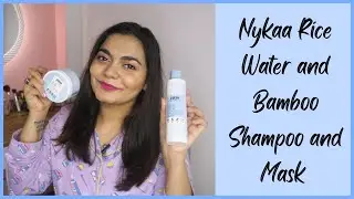 Обзор нового шампуня Nykaa Naturals с рисовой водой и бамбуком