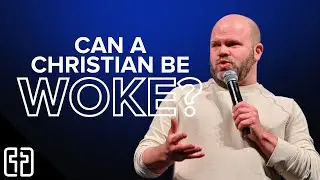 Can A Christian Be Woke? || The Cross Church