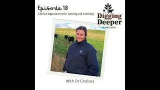DIGGING DEEPER - Clinical Approaches and Best Practices for Calving and Lambing
