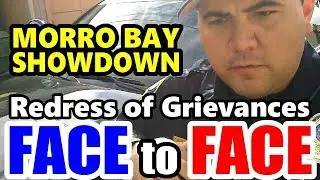 MORRO BAY SHOWDOWN Police Intimidation FAIL, Exposing Tyrants, Redress of Grievances