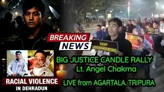 BIG JUSTICE CANDLE RALLY for Lt. Angel Chakma | LIVE from AGARTALA. TRIPURA | 28 December 2025