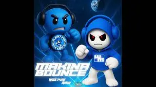 WEE POW AXOR// MAKINA BOUNCE