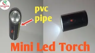 How To Make Mini Rechargeable  Led Torch From PVC Pipe At Home/ Power Full Mini LED Torch/ Tech A..