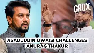 Choose A Place To Shoot Me, I&rsquo;ll Come: Owaisi Challenges Anurag Thakur Over His 'Goli Maro' Comment