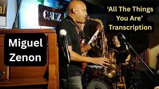 Miguel Zenon - All The Things You Are -  Full Solo Transcription