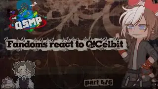 Fandoms react to Q!Celbit •|| QSMP1 ||• [Part 1/ 3] ( 4/6) /2X\