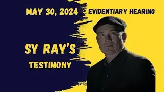 Sy Ray Testimony May 30, 2024