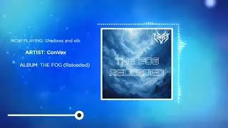 ConVex - Shadows and silk (Reloaded) (Official Audio)