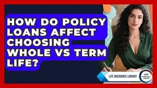 How Do Policy Loans Affect Choosing Whole Vs Term Life? - Life Insurance Library