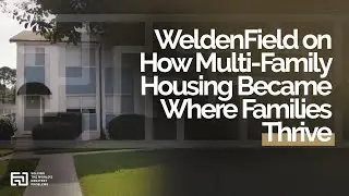 WeldenField on How Multi-Family Housing Became Where Families Thrive
