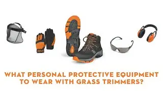 STIHL PPE for Using A Grass Trimmer | Grass Trimmer Safety | STIHL GB