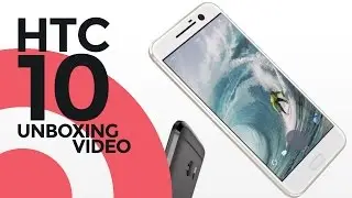 HTC 10 Unboxing Video