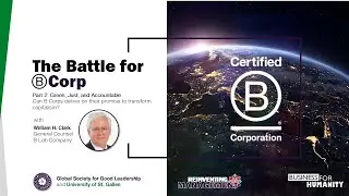 The Battle for B Corps: Green, Just, and Accountable  (Part 2) - With William Clark