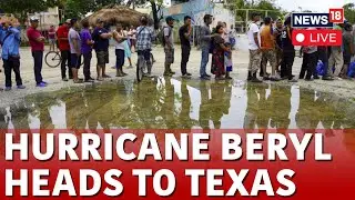 Mexico Hurricane Live | Hurricane Beryl Updates Live | Mexico Coast Live | Mexico News Live | N18G