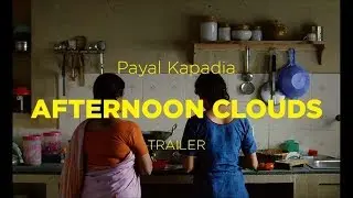 Competi&ccedil;&atilde;o Internacional 2018 | Trailer | Afternoon Clouds | Payal Kapadia