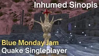 Quake Singleplayer - Blue Monday Jam - Inhumed Sinopis (bm_ish)