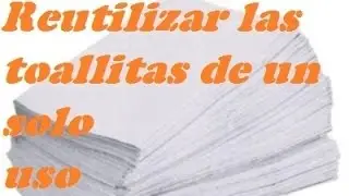 RECICLAR LAS TOALLITAS DESECHABLES. Recycle the disposable wipes.
