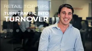 Retail Top Tips: Turn Traffic into Turnover