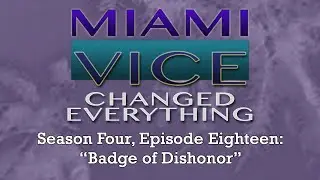 Miami Vice Changed Everything S04E18: Badge of Dishonor