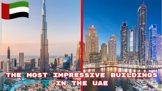 The Most Impressive Buildings in the UAE