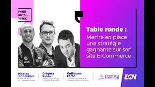 Table ronde : Mettre en place une strat&eacute;gie gagnante sur son site E-Commerce