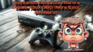 Intentando Actualizar Aurora en Xbox 360? ¡Mira esto primero¡