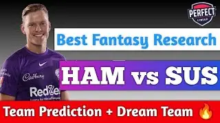HAM vs SUS Dream team prediction. SUS vs HAM Dream team. HAM vs SUS. SUS vs HAM analysis. HAM vs SUS