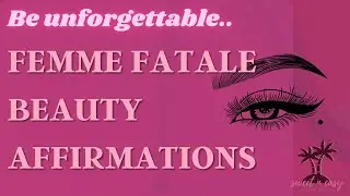 Femme Fatale Archetype Affirmations - Beauty & Style of A Femme Fatale - Beauty Affirmations