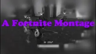 A Fortnite Montage