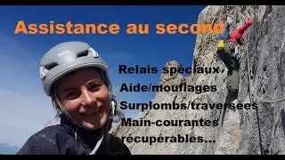Escalade : assistance au second en difficulté. Traversées, surplombs, mouflages, relais spéciaux...
