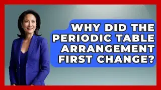 Why Did The Periodic Table Arrangement First Change? - Firsts of the World