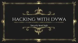 Website hacking(DVWA) part 3 security level high