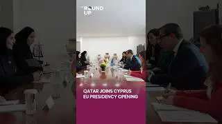 Jan 8, The Round Up: Qatar At EU Presidency Opening In Cyprus
