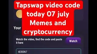 Tapswap today video code 07 july|| tapswap memes and cryptocurrency video code || tapswap video code