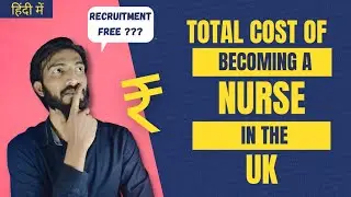 Cost of going to the UK as a registered Nurse | How to become a registered Nurse in the UK |UK Nurse
