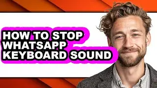 How to Stop Whatsapp Keyboard Sound (only Way)