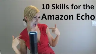 Amazon Echo Skills for Amazon Alexa