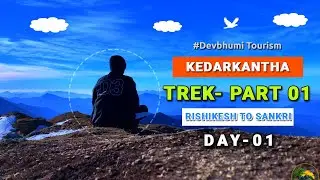 Trekking to Kedarkantha: Day 1 - Journey from Rishikesh to Sankri with Devbhumi Tourism