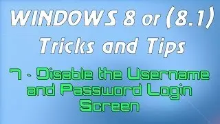 Windows 8 or (8.1) Tricks and Tips - 7 - Disable the Login Screen