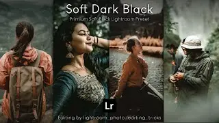 Lightroom preset DNG free download | Special Soft Dark presets @LightroomPhotoEditingTricks