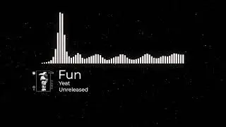 Yeat - Fun (Unreleased)