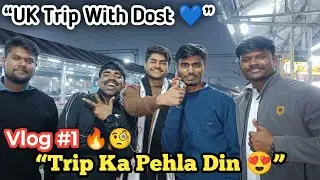 UK Trip With Dost 💙 | First Day Masti & Journey 🔥 | Vlog #1 #bscnursing #students #life #trip 