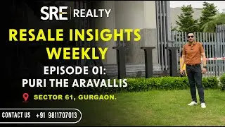 Puri The Aravallis - Resale Insights Weekly - Ep01 | SRE India Realty