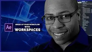 Speed Up Your After Effects Workflow with Workspaces