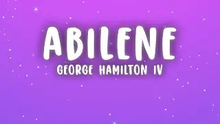 George Hamilton IV - Abilene (Lyrics)
