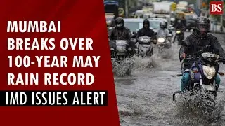 Mumbai rains: City hit by early monsoon chaos; parts of city under red, orange alert today
