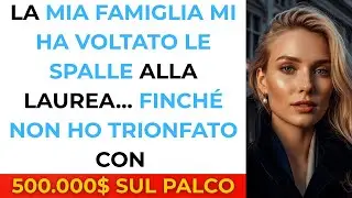 La mia famiglia RIFIUTO di venire alla mia laurea — finché non ho vinto un premio da 500.000$